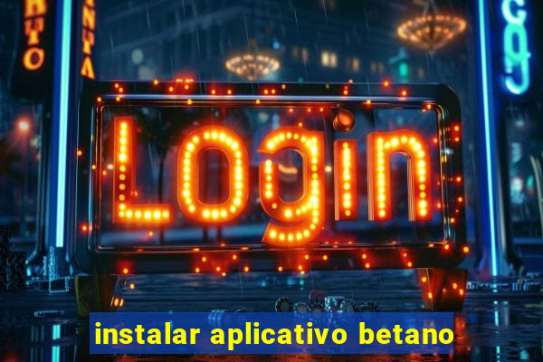 instalar aplicativo betano